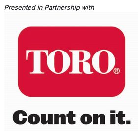 Presented in Partnership with TORO: Count on it.